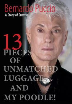Hardcover 13 Pieces of Unmatched Luggage ...and My Poodle: A Story of Survival Book