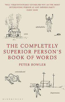 Hardcover The Completely Superior Person's Book of Words. Peter Bowler Book