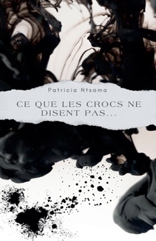Paperback ce que les crocs ne disent pas... [French] Book
