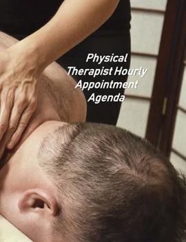 Paperback Physical Therapist Hourly Appointment Agenda: Undated Hourly Appointment Book