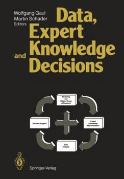 Paperback Data, Expert Knowledge and Decisions: An Interdisciplinary Approach with Emphasis on Marketing Applications Book