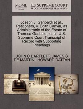 Paperback Joseph J. Garibaldi et al., Petitioners, V. Edith Canvin, as Administratrix of the Estate of Theresa Garibaldi, et al. U.S. Supreme Court Transcript o Book