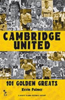 Paperback Cambridge United: 101 Golden Greats 1921-2002 Book