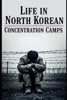 Paperback Life in North Korea's Concentration Camps Book