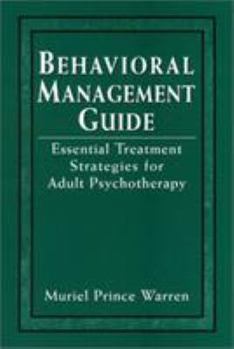 Hardcover Behavioral Management Guide: Essential Treatment Strategies for Adult Psychotherapy Book