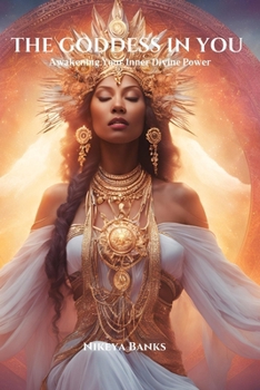 Paperback The Goddess in You: Awakening Your Inner Divine Power Book