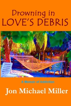 Paperback Drowning in Love's Debris: A Memoir of Addiction Book