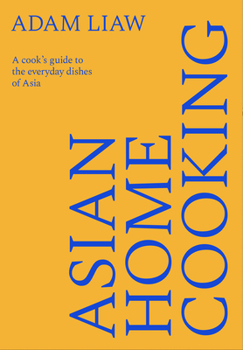 Asian Home Cooking: The definitive guide to everyday Asian food