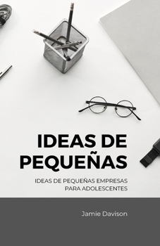 Paperback ideas de pequeñas empresas para adolescentes [Spanish] Book