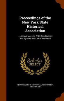 Proceedings of the New York State Historical Association: ... annual meeting with constitution and by-laws and list of members