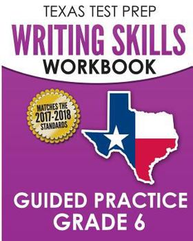 Paperback TEXAS TEST PREP Writing Skills Workbook Guided Practice Grade 6: Full Coverage of the TEKS Writing Standards Book