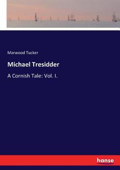 Paperback Michael Tresidder: A Cornish Tale: Vol. I. Book