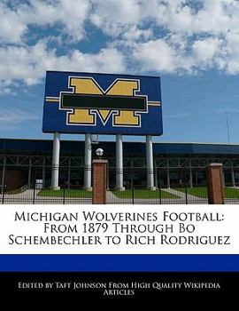 Paperback Michigan Wolverines Football: From 1879 Through Bo Schembechler to Rich Rodriguez Book