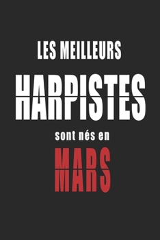 Paperback Les Meilleurs Harpistes sont n?s en Mars carnet de notes: Carnet de note pour les Harpistes n?s en Mars cadeaux pour un ami, une amie, un coll?gue ou [French] Book