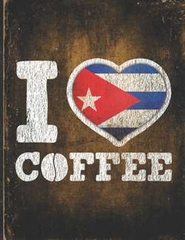 I Heart Coffee: Cuba Flag I Love Cuban Coffee Tasting, Dring & Taste  Undated Planner Daily Weekly Monthly Calendar Organizer Journal