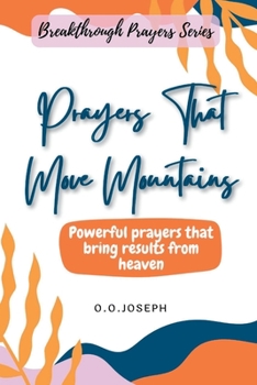 Paperback Prayers That Move Mountains: Powerful prayers that bring results from heaven Book