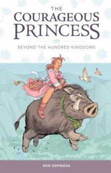 Hardcover Courageous Princess, the Volume 1 Beyond the Hundred Kingdoms (3rd Edition) Book