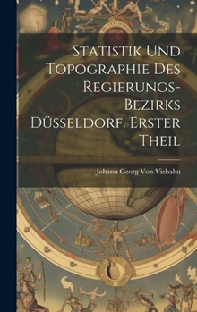 Hardcover Statistik und Topographie des Regierungs-Bezirks Düsseldorf. Erster Theil [German] Book