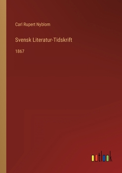 Paperback Svensk Literatur-Tidskrift: 1867 [Swedish] Book