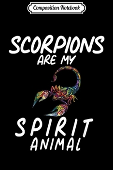 Paperback Composition Notebook: Scorpions are my Spirit Animal J000472 Journal/Notebook Blank Lined Ruled 6x9 100 Pages Book