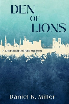 Den of Lions: A Church Street Kirk Mystery