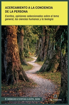 Acercamiento a la conciencia de la persona. Escritos, opiniones seleccionadas sobre el tema general, las ciencias humanas y la teología (Spanish Edition)