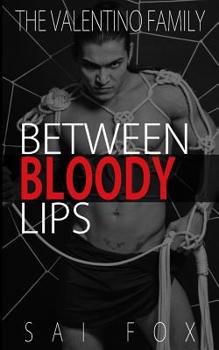 Paperback Between Bloody Lips (The Valentino Family, Book 2) Book