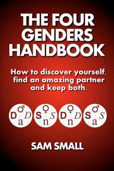 Paperback The Four Genders Handbook: How to discover yourself, find an amazing partner and keep both. Book