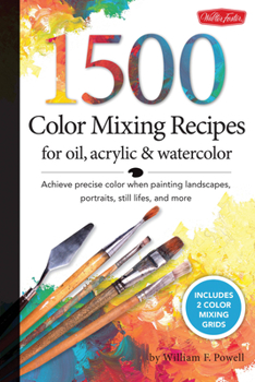 Spiral-bound 1,500 Color Mixing Recipes for Oil, Acrylic & Watercolor: Achieve Precise Color When Painting Landscapes, Portraits, Still Lifes, and More Book