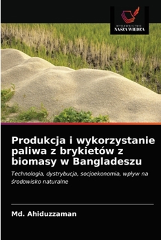 Paperback Produkcja i wykorzystanie paliwa z brykietów z biomasy w Bangladeszu [Polish] Book