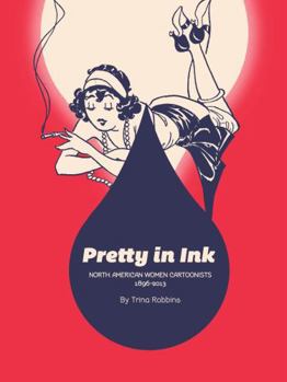 Pretty in Ink: North American Women Cartoonists 1896–2010