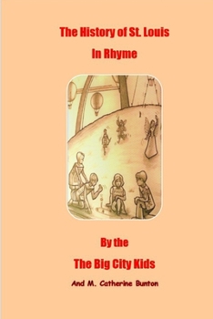 Paperback The History of St. Louis in Rhyme by the Big City Kids Book