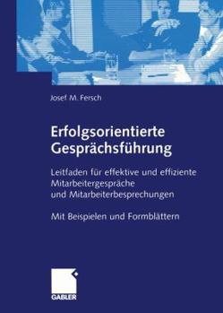 Paperback Erfolgsorientierte Gesprächsführung: Leitfaden Für Effektive Und Effiziente Mitarbeitergespräche Und Mitarbeiterbesprechungen Mit Beispielen Und Formb [German] Book