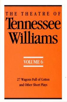 Paperback The Theatre of Tennessee Williams Volume 6: 27 Wagons Full of Cotton and Other Short Plays Book