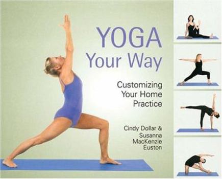 Yoga Your Way: Customizing Your Home Practice