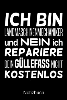 Ich bin Landmaschinenmechaniker und nein ich repariere dein Güllefass nicht kostenlos: A5 Notizbuch für alle Landmaschinenmechaniker | Liniert 120 ... | Vatertag | Ostern (German Edition)
