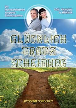 Paperback Glücklich trotz Scheidung: Der lebensverändernde, komplette Scheidungsratgeber [German] Book