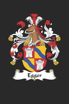 Paperback Egger: Egger Coat of Arms and Family Crest Notebook Journal (6 x 9 - 100 pages) Book