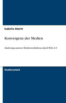 Paperback Konvergenz der Medien: Änderung unseres Medienverhaltens durch Web 2.0 [German] Book