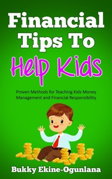 Paperback Financial Tips to Help Kids: Proven Methods for Teaching Kids Money Management and Financial Responsibility [Large Print] Book