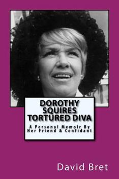 Paperback Dorothy Squires: Tortured Diva: A Personal Memoir By Her Friend & Confidant Book