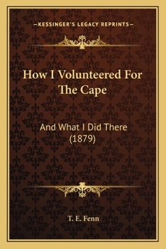 Paperback How I Volunteered For The Cape: And What I Did There (1879) Book