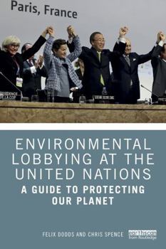 Paperback Environmental Lobbying at the United Nations: A Guide to Protecting Our Planet Book