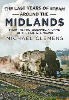 Paperback The Last Years of Steam Around the Midlands Book