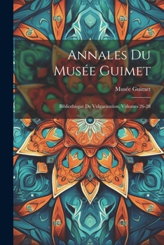 Paperback Annales Du Musée Guimet: Bibliothèque De Vulgarization, Volumes 26-28 [French] Book