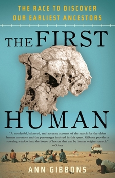 Paperback The First Human: The Race to Discover Our Earliest Ancestors Book