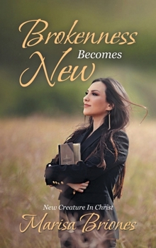 Hardcover Brokenness Becomes New: New Creature in Christ Book