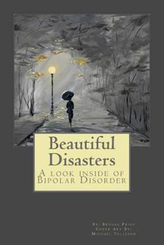 Paperback Beautiful Disasters: A Look Inside of Bipolar Disorder Book