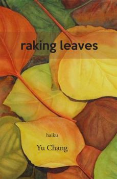 Paperback raking leaves: haiku of Yu Chang Book