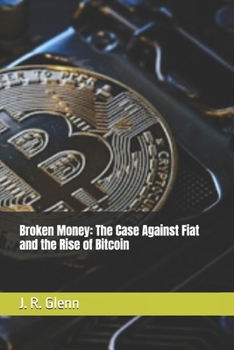 Paperback Broken Money: The Case Against Fiat and the Rise of Bitcoin Book